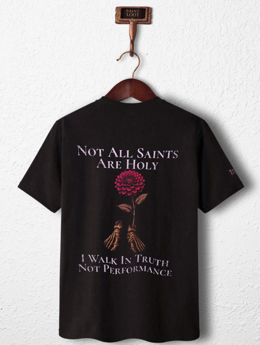 Not All Saints Are Holy. I Walk in Truth, Not Performance