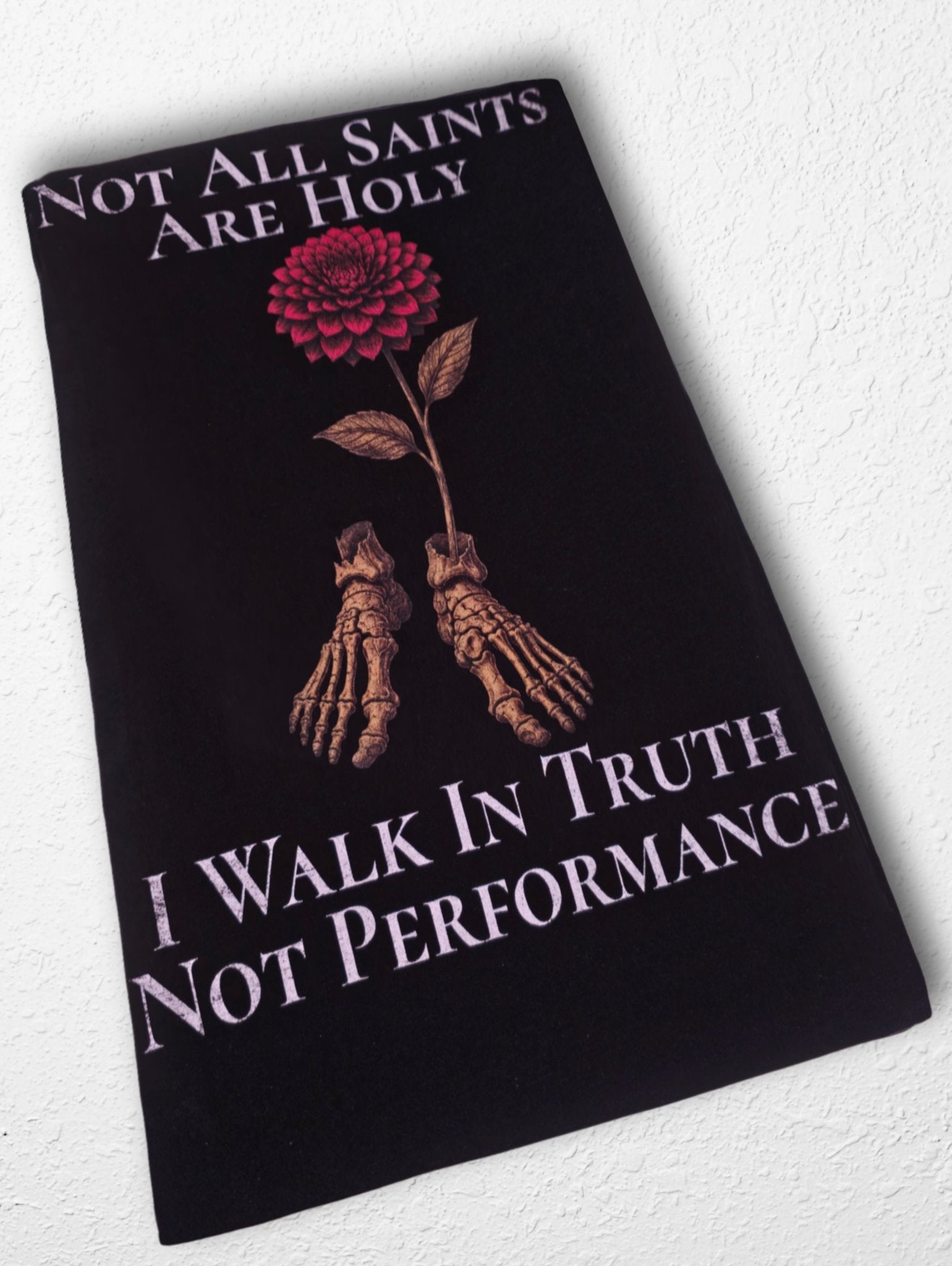 Not All Saints Are Holy. I Walk in Truth, Not Performance - Saint Loot - Faith Apparel